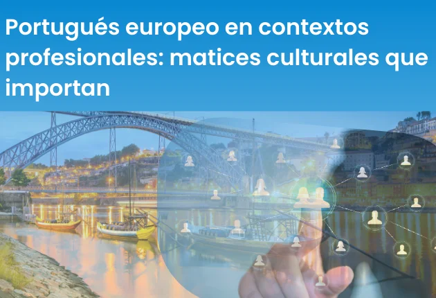 Portugués europeo en contextos profesionales: matices culturales que importan