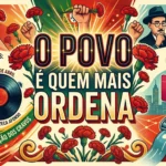 “O povo é quem mais ordena” lo que un solo verso nos revela sobre el portugués